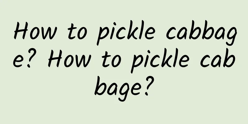 How to pickle cabbage? How to pickle cabbage?