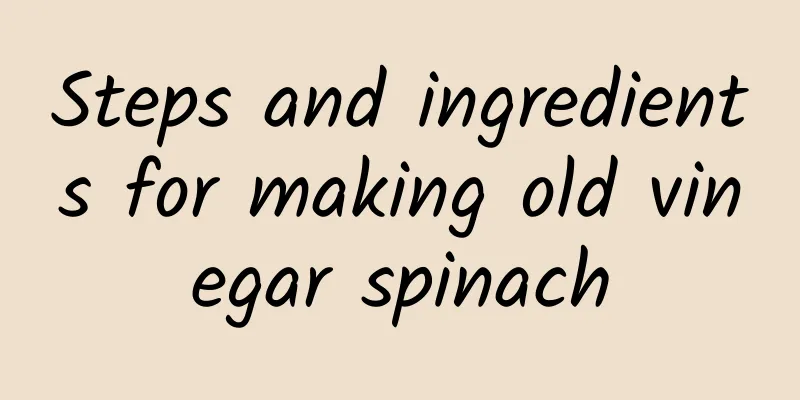 Steps and ingredients for making old vinegar spinach