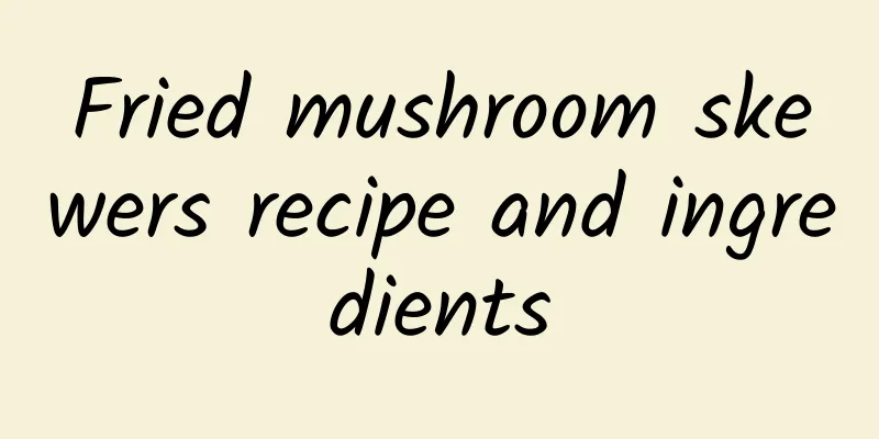 Fried mushroom skewers recipe and ingredients