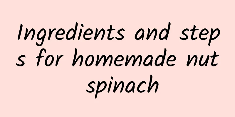 Ingredients and steps for homemade nut spinach