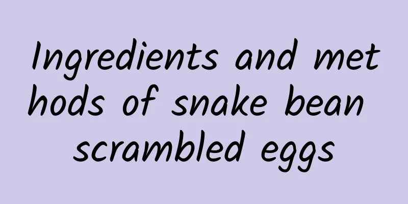 Ingredients and methods of snake bean scrambled eggs