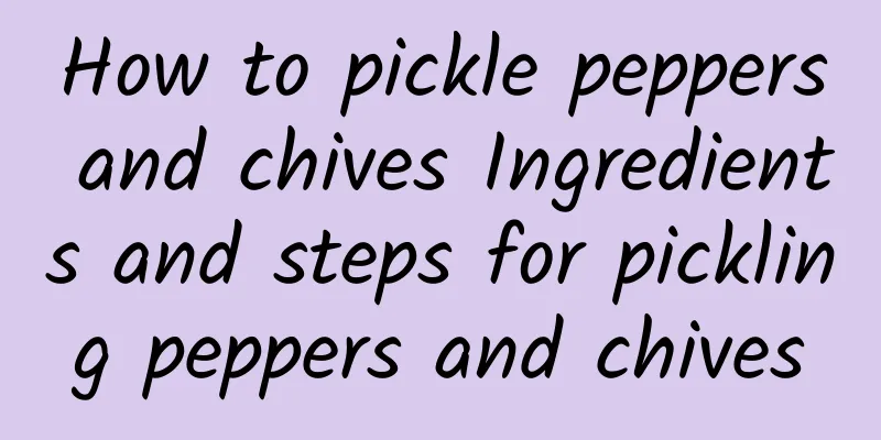 How to pickle peppers and chives Ingredients and steps for pickling peppers and chives