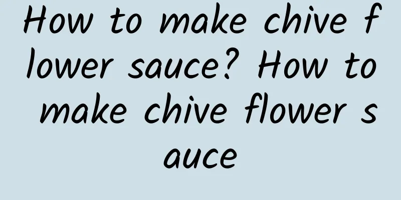 How to make chive flower sauce? How to make chive flower sauce