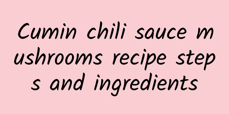 Cumin chili sauce mushrooms recipe steps and ingredients