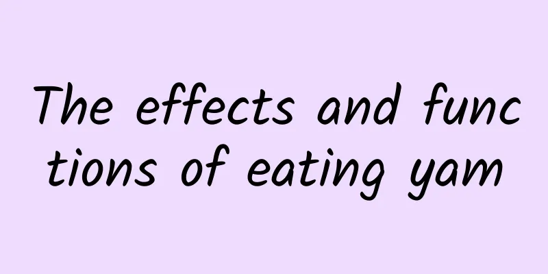 The effects and functions of eating yam