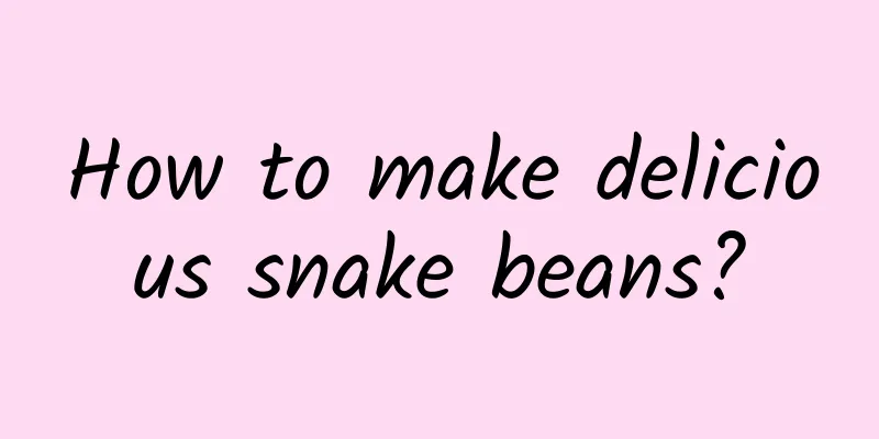 How to make delicious snake beans?