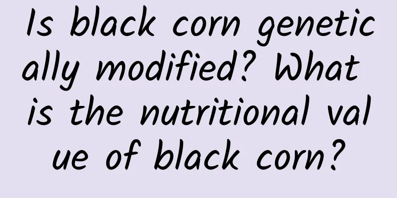 Is black corn genetically modified? What is the nutritional value of black corn?