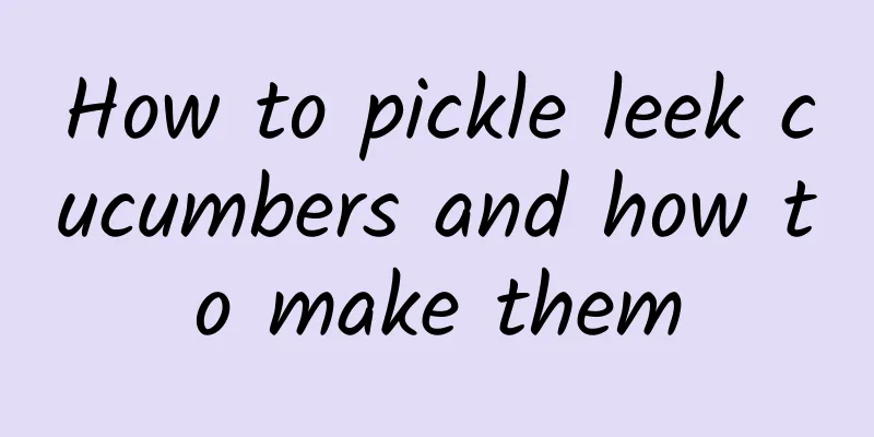 How to pickle leek cucumbers and how to make them