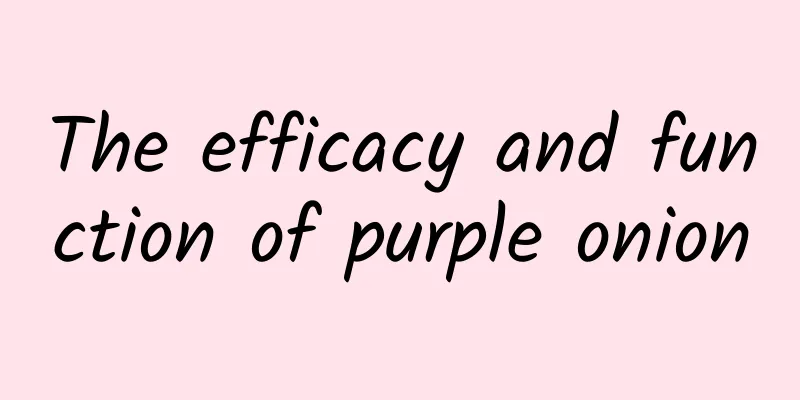 The efficacy and function of purple onion