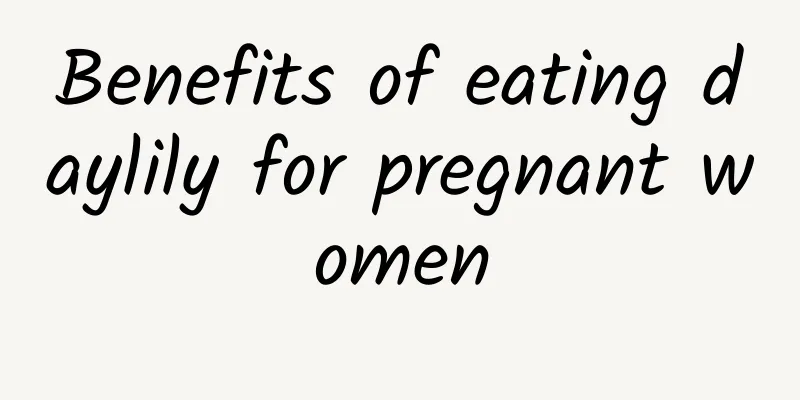 Benefits of eating daylily for pregnant women