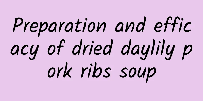 Preparation and efficacy of dried daylily pork ribs soup