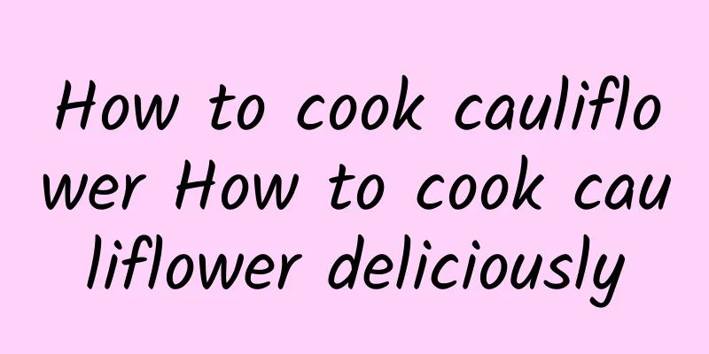 How to cook cauliflower How to cook cauliflower deliciously