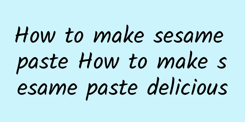 How to make sesame paste How to make sesame paste delicious