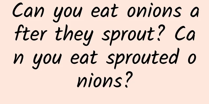 Can you eat onions after they sprout? Can you eat sprouted onions?