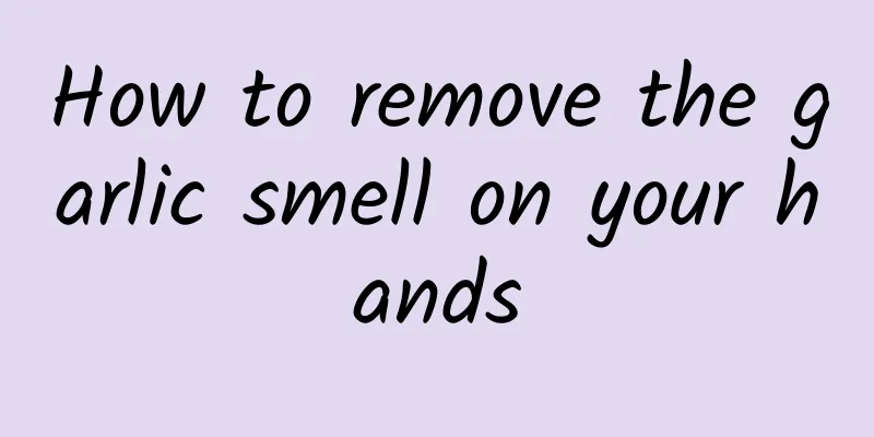 How to remove the garlic smell on your hands