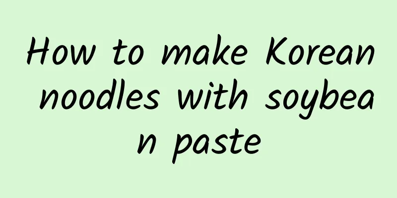 How to make Korean noodles with soybean paste