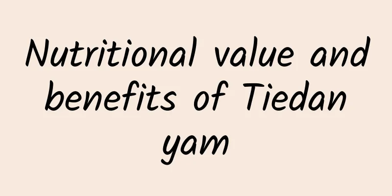 Nutritional value and benefits of Tiedan yam