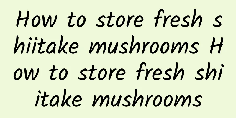 How to store fresh shiitake mushrooms How to store fresh shiitake mushrooms