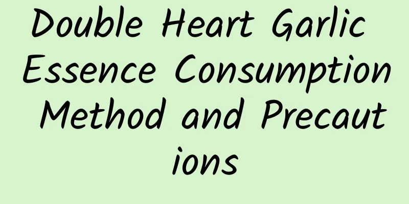 Double Heart Garlic Essence Consumption Method and Precautions