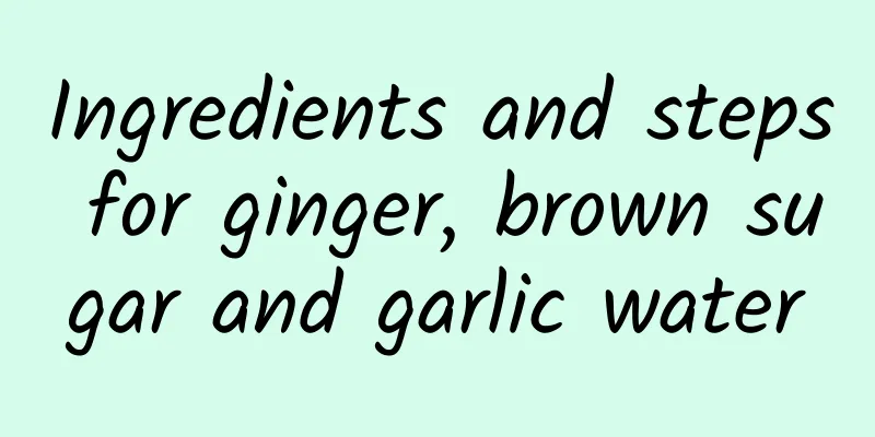 Ingredients and steps for ginger, brown sugar and garlic water