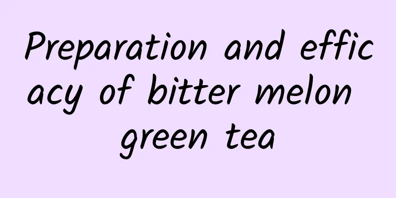 Preparation and efficacy of bitter melon green tea