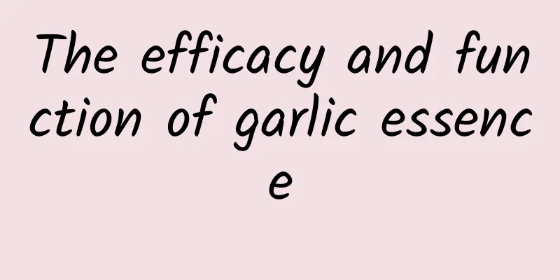 The efficacy and function of garlic essence