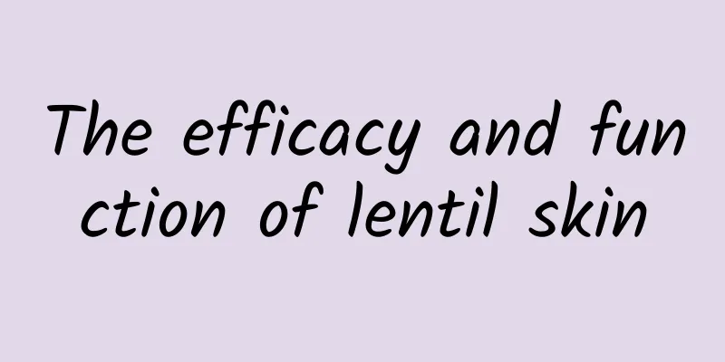 The efficacy and function of lentil skin