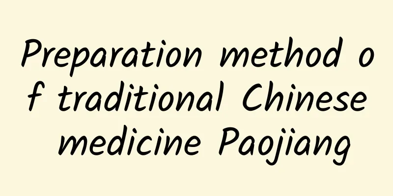 Preparation method of traditional Chinese medicine Paojiang