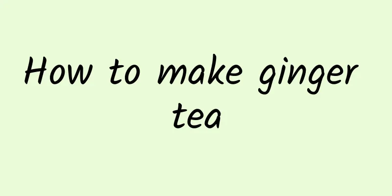 How to make ginger tea