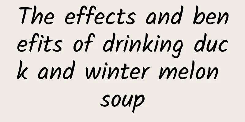 The effects and benefits of drinking duck and winter melon soup