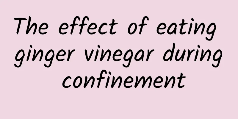 The effect of eating ginger vinegar during confinement