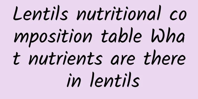 Lentils nutritional composition table What nutrients are there in lentils