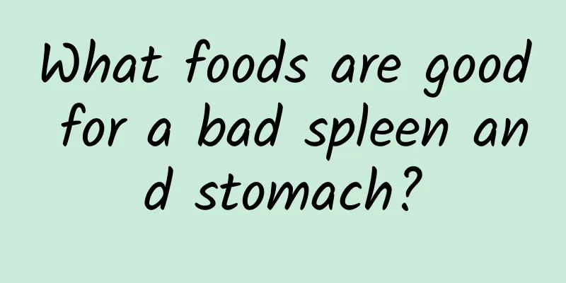 What foods are good for a bad spleen and stomach?