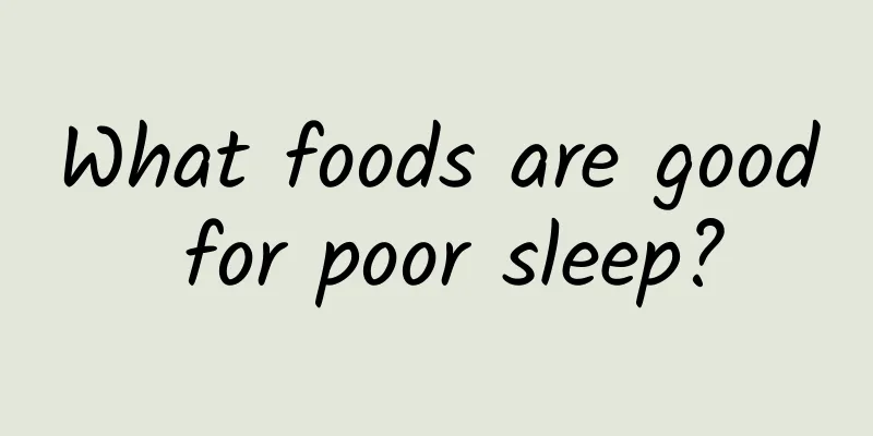 What foods are good for poor sleep?