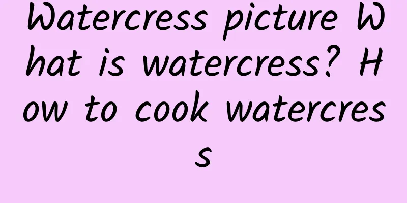 Watercress picture What is watercress? How to cook watercress