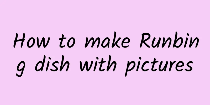 How to make Runbing dish with pictures