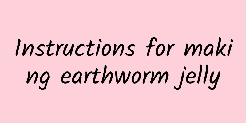 Instructions for making earthworm jelly