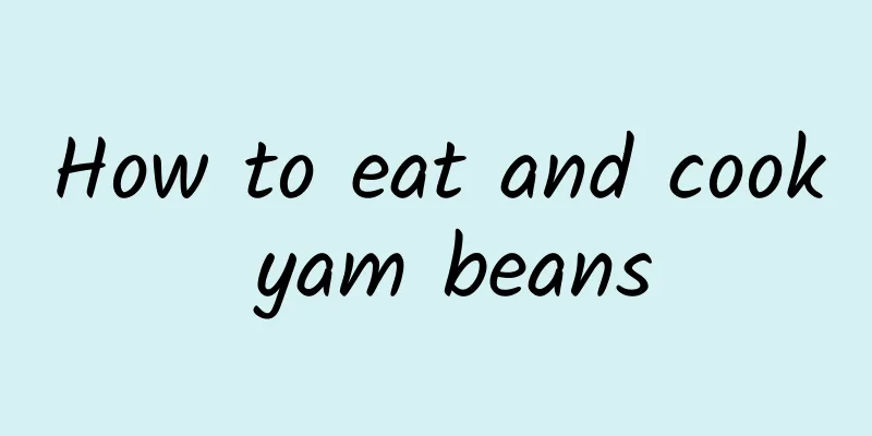 How to eat and cook yam beans