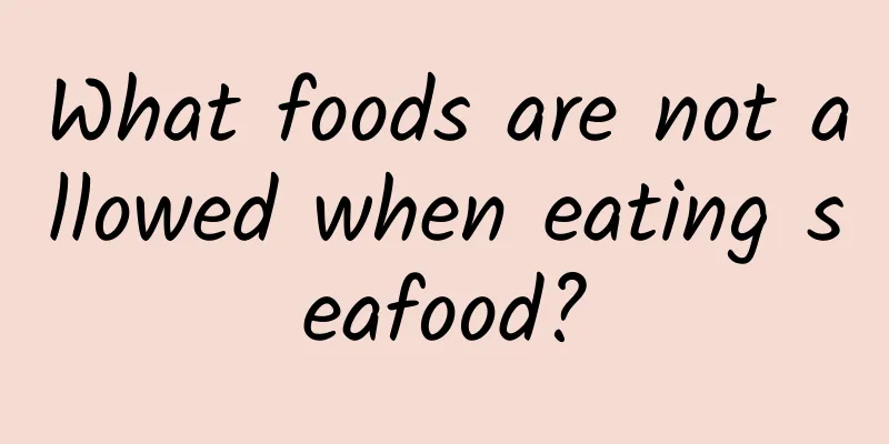 What foods are not allowed when eating seafood?