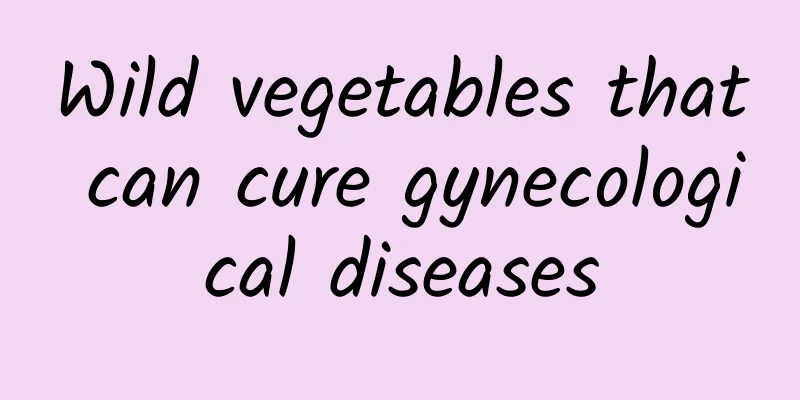 Wild vegetables that can cure gynecological diseases