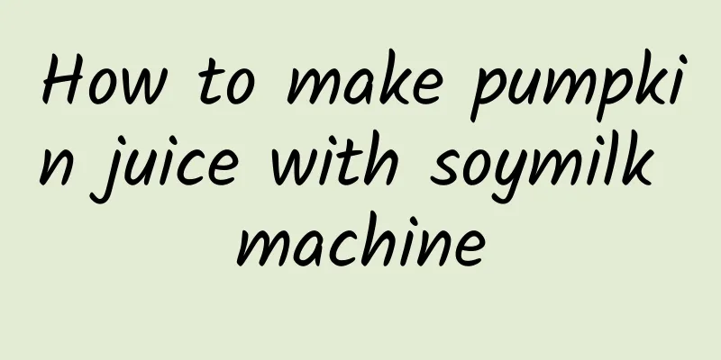 How to make pumpkin juice with soymilk machine