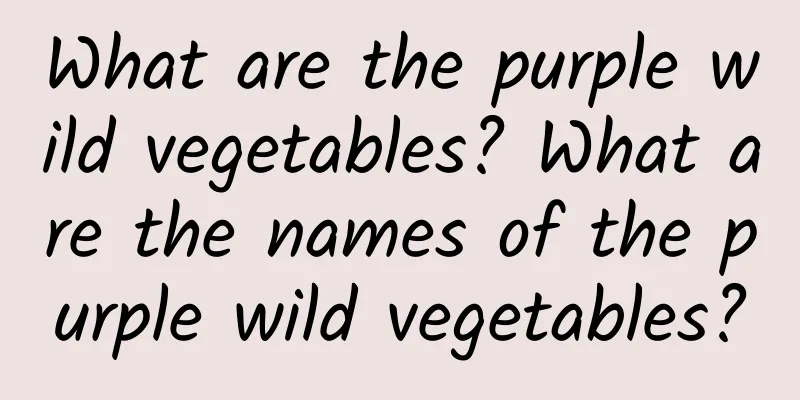 What are the purple wild vegetables? What are the names of the purple wild vegetables?