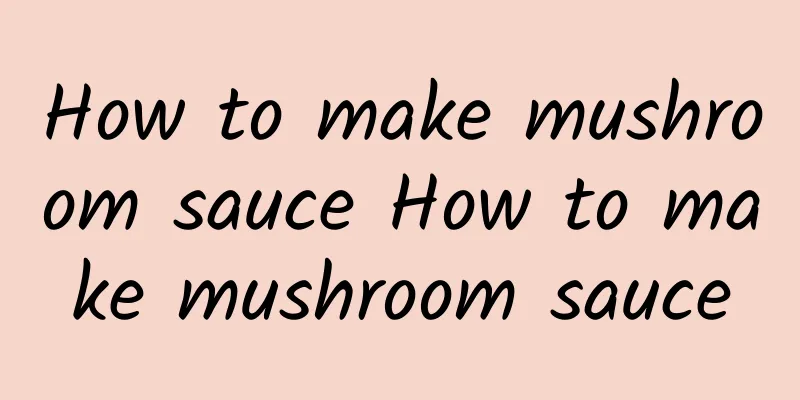 How to make mushroom sauce How to make mushroom sauce