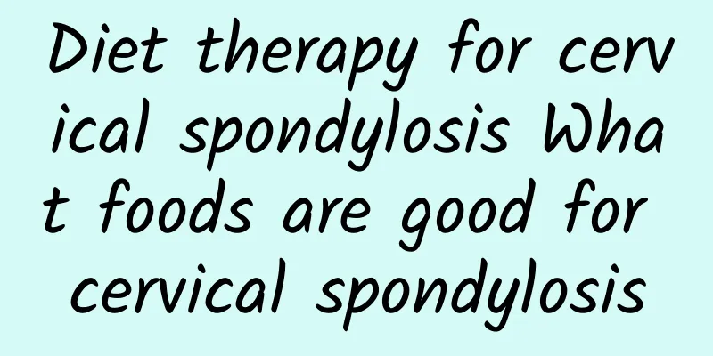 Diet therapy for cervical spondylosis What foods are good for cervical spondylosis