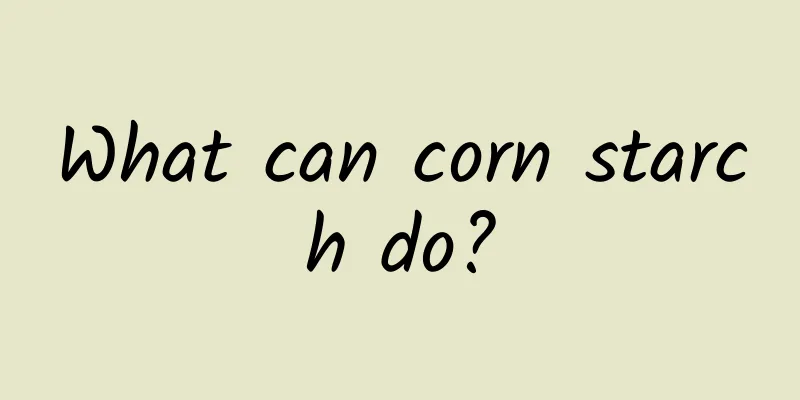 What can corn starch do?