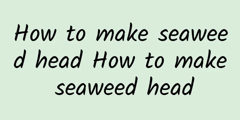 How to make seaweed head How to make seaweed head