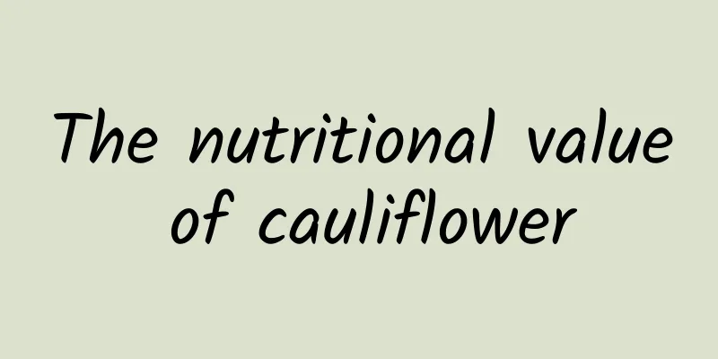 The nutritional value of cauliflower