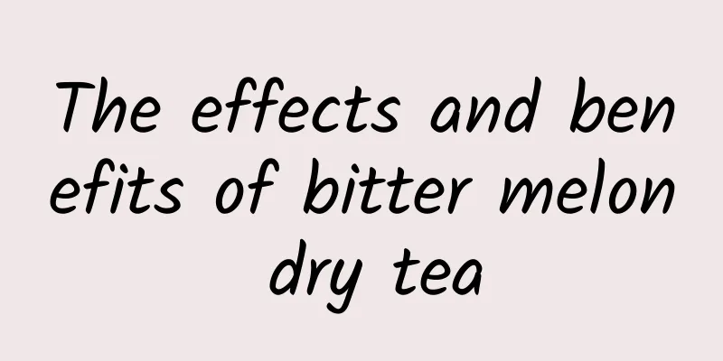 The effects and benefits of bitter melon dry tea