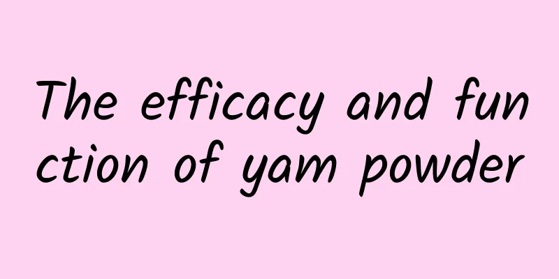 The efficacy and function of yam powder