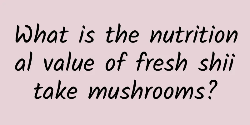 What is the nutritional value of fresh shiitake mushrooms?